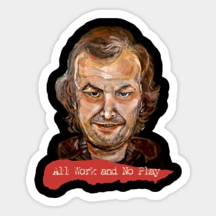 All Work No Play Jack Torrance Sticker